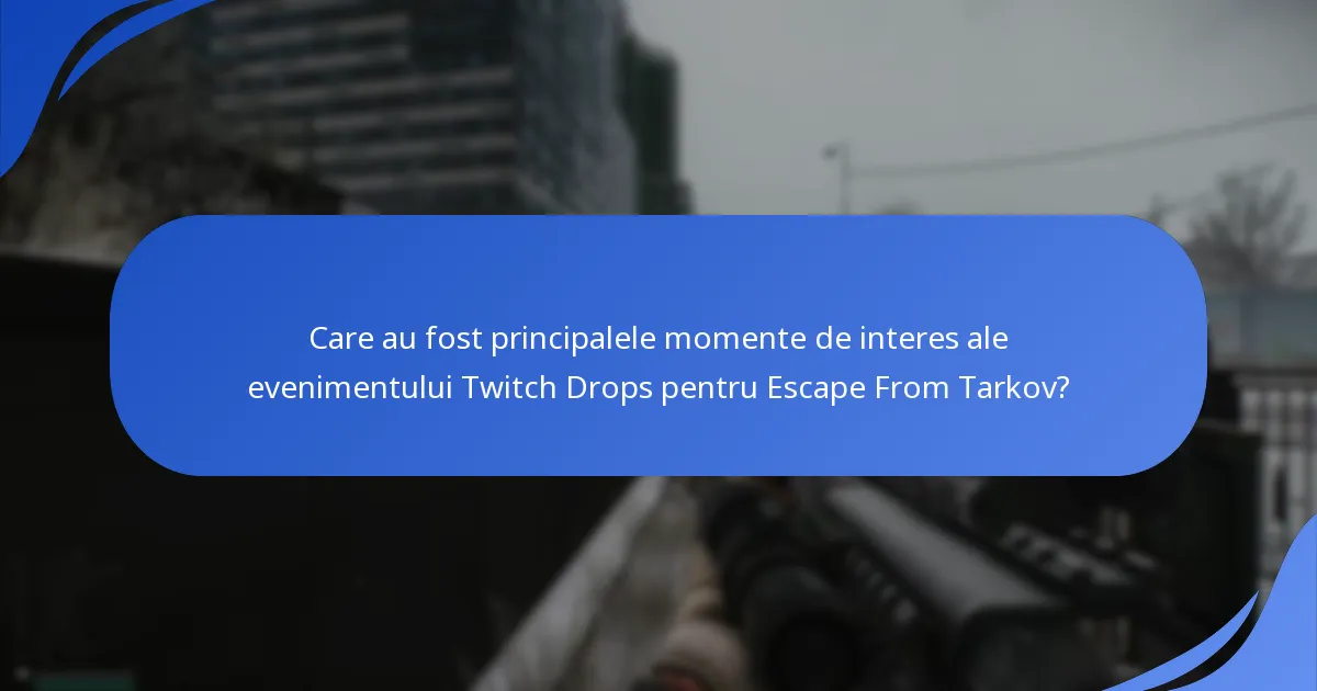 Cine au fost cei mai buni streameri în timpul evenimentului Twitch Drops pentru Escape From Tarkov?