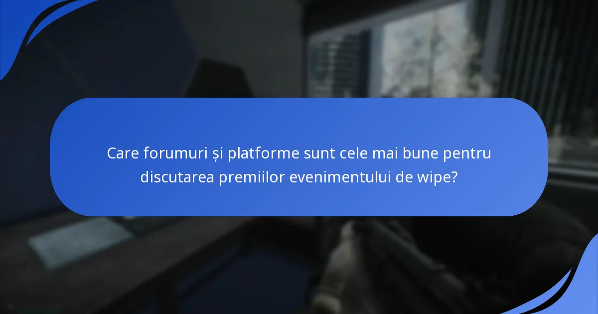 Ce spun discuțiile din comunitate despre premiile evenimentului de wipe?