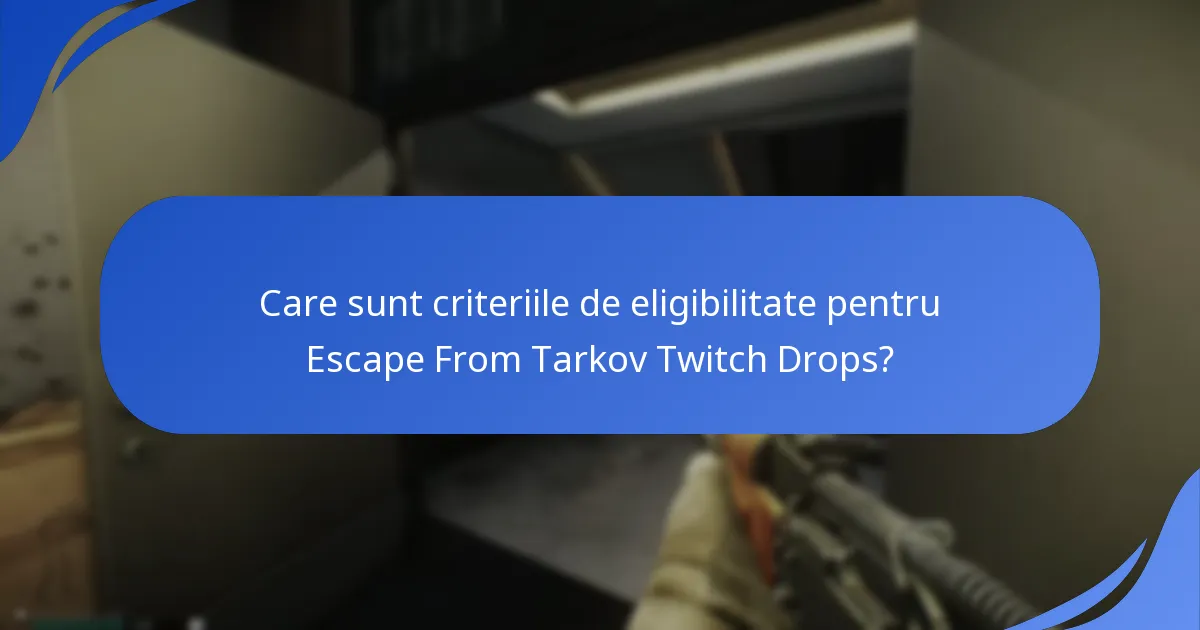 Care sunt regulile de participare pentru Escape From Tarkov Twitch Drops?