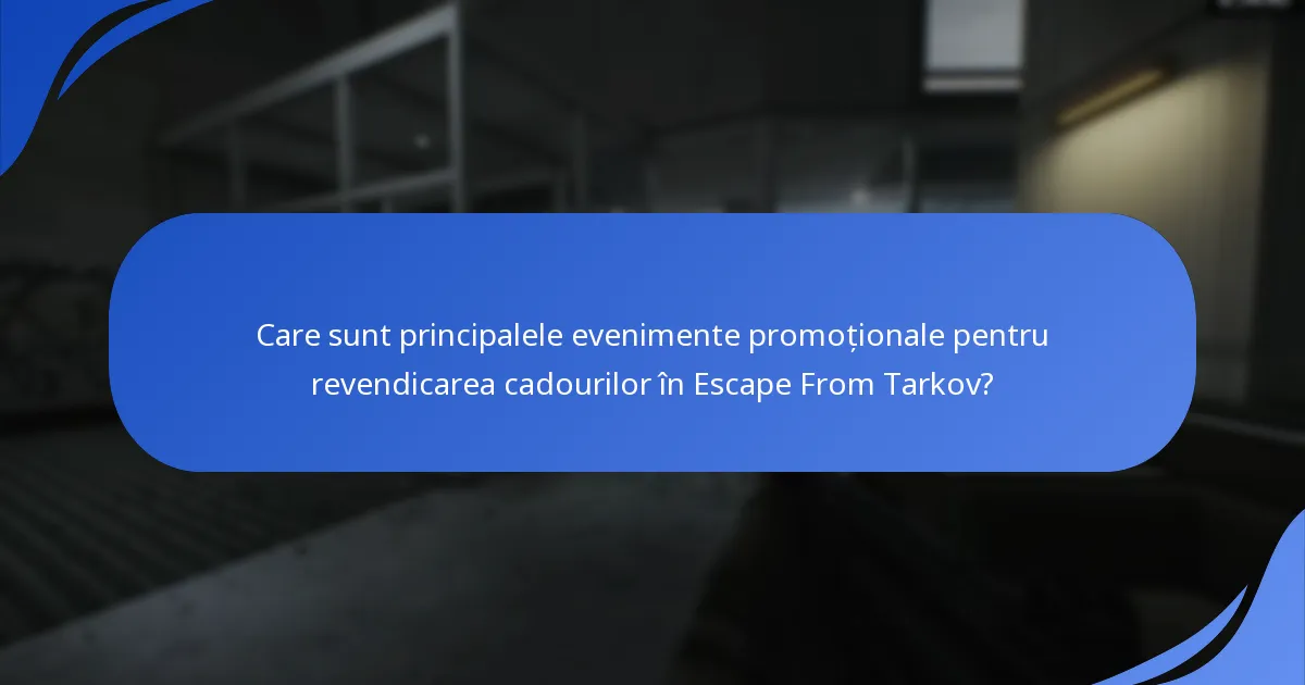 Ce tipuri de cadouri sunt disponibile în promoțiile Escape From Tarkov?