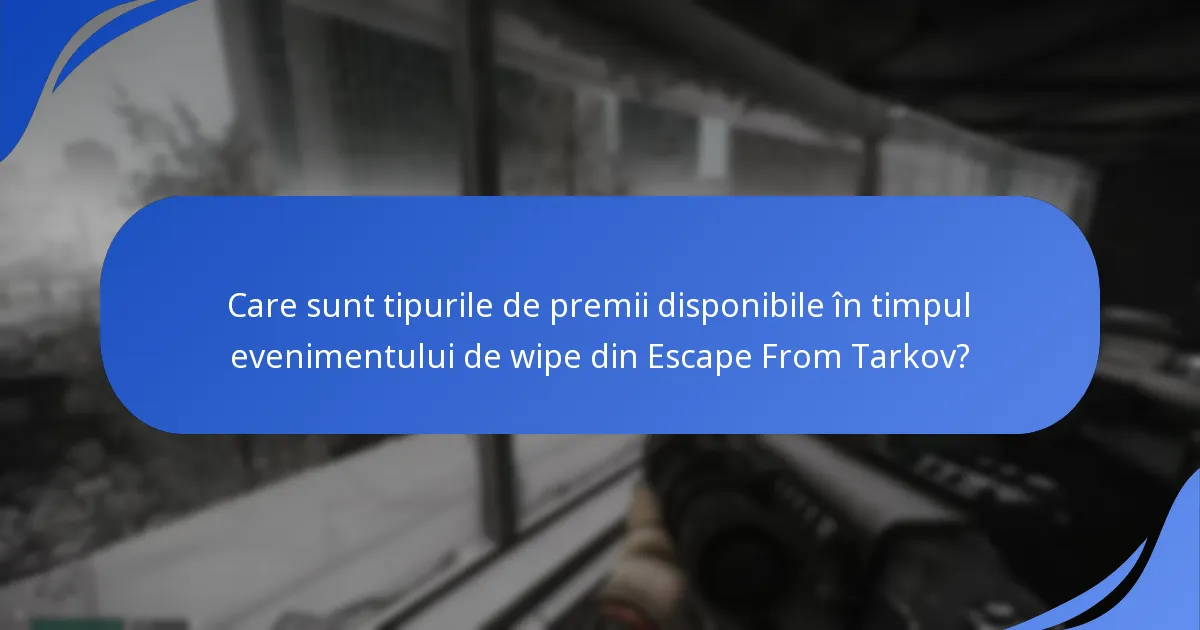 Cum percep jucătorii premiile evenimentului de wipe din Escape From Tarkov?