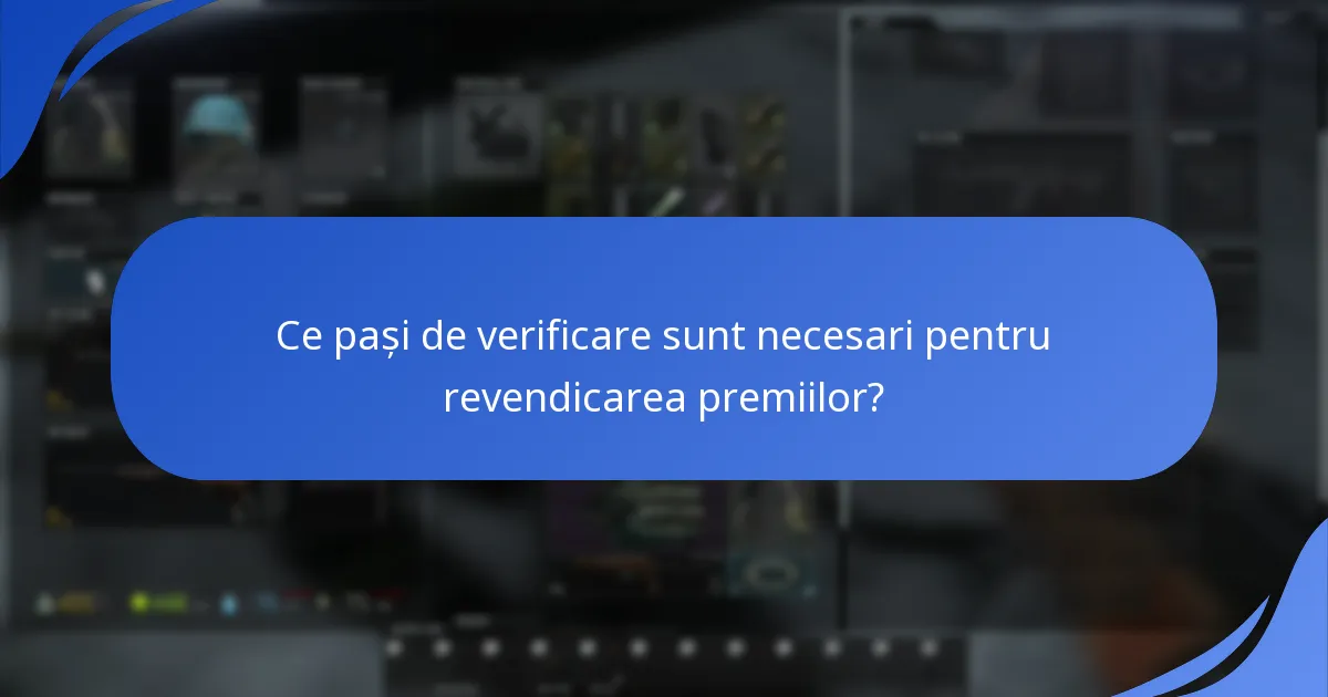Ce pași de verificare sunt necesari pentru revendicarea premiilor?