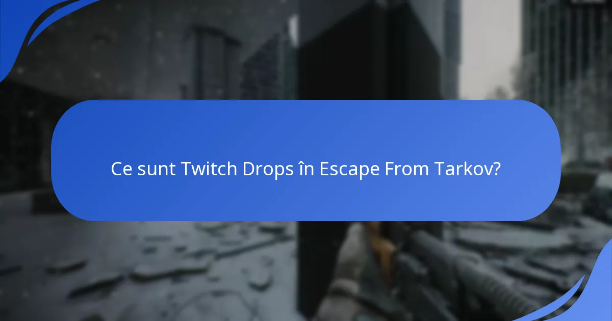 Cum putem analiza evenimentele anterioare Twitch Drops din Escape From Tarkov?