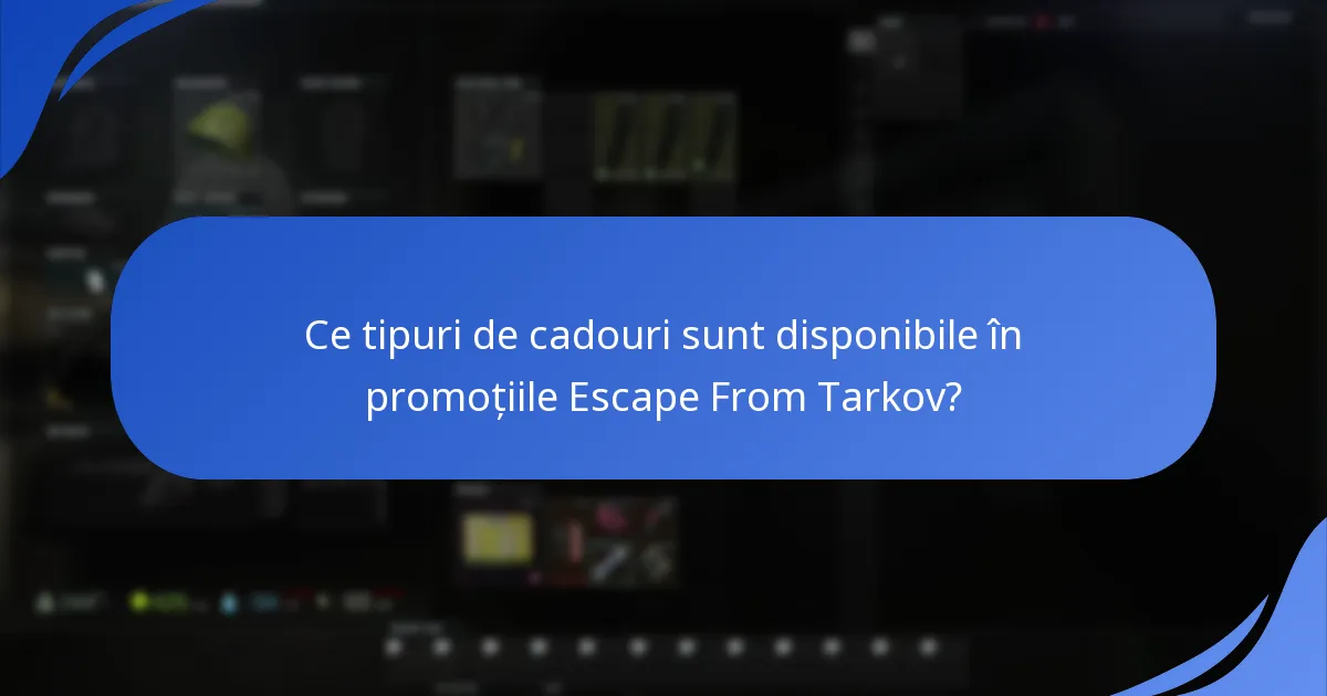 Ce platforme sunt eligibile pentru revendicarea cadourilor în Escape From Tarkov?