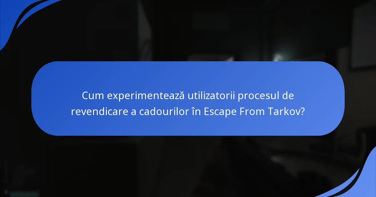 Cum să maximizați beneficiile revendicărilor de cadouri în Escape From Tarkov?