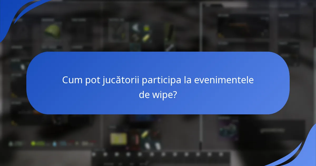 Cum se compară premiile actuale ale evenimentelor de wipe cu cele anterioare?