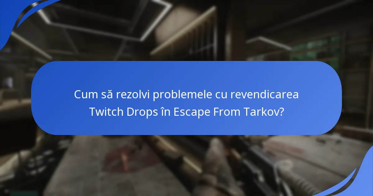 Unde să găsești resurse de suport pentru Twitch Drops?